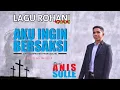 Download Lagu AKU INGIN BERSAKSI || ANIS SOLLE || Cipt. Sosipather Francescho || Lagu Rohani Terbaru