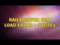 Rails Server Gem Load Error - SQlite3 3 Solutions