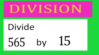 Divide 565 by 15 Divide completely