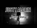Download Lagu Jang Tanya || JUSTY ALDRIN lirik video