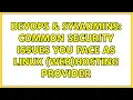 DevOps SysAdmins Common security issues you face as Linux web hosting provider 3 Solutions