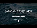 Lagu JANGAN SAKITI AKU - RADJA (KARAOKE)
