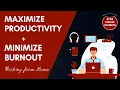 Maximizing Productivity and Minimizing Burnout while Working from Home
