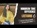 539 Minimum Time Difference Leetcode Daily POTD 16 Sep 2024 Medium Java Hindi Maths