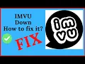 imvu Down and Not Working logged out from imvu How to fix imvu problems