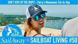 SailAway 50 | DON’T GIVE UP THE SHIP!! – Perry’s Monument, Put-In-Bay | Sailboat Living Sailing Vlog