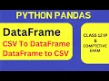 CSV Class 12 IP CSV to DataFrame DataFrame to CSV File CUET