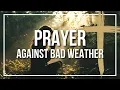 Prayer Against Bad Weather (Protection from Hurricanes, Storms and Rain)