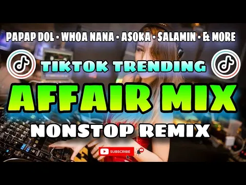 Download MP3 NEW TIKTOK TRENDING BEST NONSTIP AFFAIR MIX | PAPAP DOL | ASOKA | WHOA NANANA & MORE REMIX