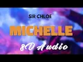 Download Lagu Sir Chloe - Michelle [8D AUDIO]