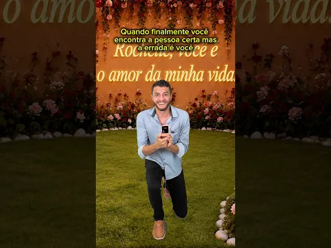 Quando finalmente você encontra a pessoa certa mas a errada é você