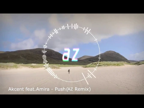 Download MP3 Akcent feat Amira - Push (AZ Remix)