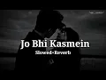 Download Lagu Jo Bhi Kasmein - [ Slowed+Reverb ] Udit Narayan \u0026 Alka Yagnik | sk._.lofiii