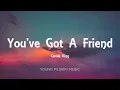 Carole King - You've Got A Friend (Lyrics)