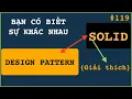 DESIGN PATTERN vs SOLID Su khac nhau la gi Nen hoc gi truoc Toi la anti cua S trong SOLID
