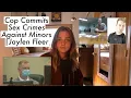 Cop Commits Sex Crimes Against Minors Jaylen Fleer