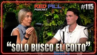 "FAKEO MI PERSONALIDAD para llegar al COITO" | RED PILL PODCAST #115