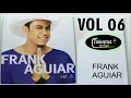 Download Lagu FRANK AGUIAR VOL 06