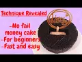 Money cake fast and easy No fail technique