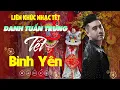 Download Lagu Danh Tuấn Trung Nhạc Đời - TẾT BÌNH YÊN | Tổng Hợp LK Nhạc TẾT DANH TUẤN TRUNG 2025