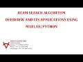 BEAM SEARCH ALGORITHM OVERVIEW AND ITS APPLICATIONS USING MATLAB-PYTHON