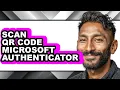 How to Scan Qr Code Microsoft Authenticator only Way