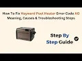 How To Fix Hayward Pool Heater Error Code Ao Meaning Causes Troubleshooting Steps