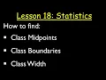 18 Class Midpoint Class Boundaries and Class Width