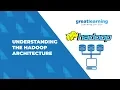 Understanding the Hadoop Architecture Hadoop Tutorial Big Data Analytics