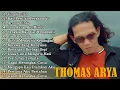 Download Lagu Thomas Arya Full Album Terbaru 2025 || Ucapkanlah  , Kau Perulah Perasaanku