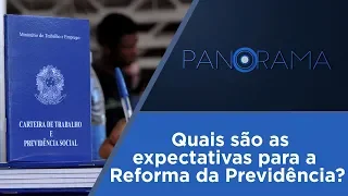Panorama | Reforma da Previdência | 30/01/2019