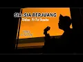Download Lagu SIA-SIA BERJUANG - Zidan ft Tri suaka ( cover panjiahriff )