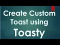 Create custom Toast Messages using Toasty Library