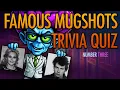 Mugshot Trivia - Can YOU Name These Famous People From Their Horrible Mugshots
