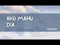 Lagu Aku Mahu Dia - Hazama | Lyric Video