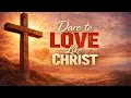 Dare To Love Like Christ ll Day 11 Unconditional Love II April 15 2026