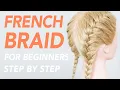 How To French Braid Step by Step For Beginners - Full Talk Through CC EverydayHairInspiration