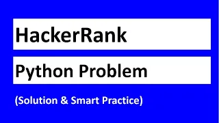 Solving a HackerRank Problem in Python Smart Practice