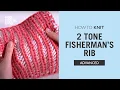 How to Knit 2 Tone Fisherman s Rib Stitch