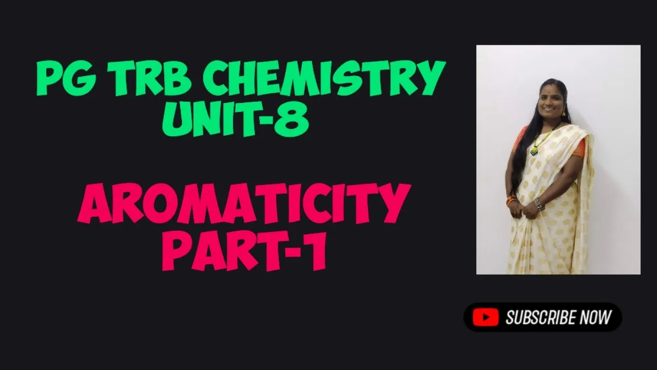 Aromaticity of Benzenoid Compounds |PG TRB Chemistry|Organic Chemistry|Unit-8