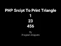 PHP Script To Print Triangle