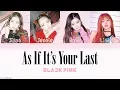 Download Lagu BLACKPINK - AS IF IT'S YOUR LAST (마지막처럼) [HAN|ROM|ENG Color Coded Lyrics]