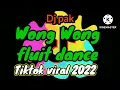 Download Lagu Dj pak wong-wong fluit dance|TIKTOK VIRAL 2022