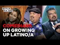 15 Minutes of Comedians on Growing Up Latino and Latina Netflix Is A Joke