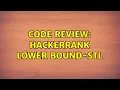 Code Review HackerRank Lower Bound-STL 2 Solutions