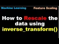 Machine Learning How to Rescale the data using inverse - transform Preprocessing