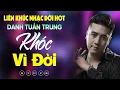 Download Lagu Nhạc Đời Danh Tuấn Trung - LK KHÓC VÌ ĐỜI | Tổng Hợp LK Nhạc Đời DANH TUẤN TRUNG 2025
