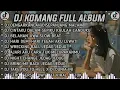 Download Lagu DJ KOMANG FULL ALBUM
