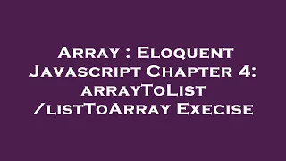 Array Eloquent Javascript Chapter 4 Execise