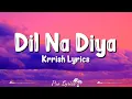Download Lagu Dil Na Diya (Lyrics) | Krrish | Kunal Ganjawala | Hrithik Roshan, Priyanka Chopra, Rekha